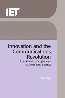 John Bray - Innovation and the Communications Revolution, Inbunden
