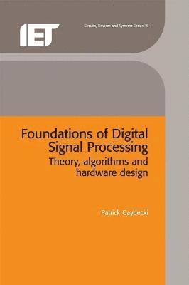 Patrick Gaydecki - Foundations of Digital Signal Processing, Inbunden
