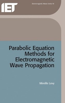 Mireille Levy - Parabolic Equation Methods for Electromagnetic Wave Propagation, Inbunden
