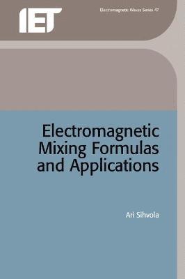 Ari Sihvola - Electromagnetic Mixing Formulas and Applications, Inbunden