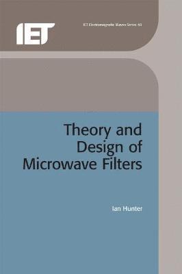 Ian Hunter - Theory and Design of Microwave Filters, Inbunden