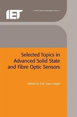 S M, Vaezi-Nejad, S.M. Vaezi-Nejad - Selected Topics in Advanced Solid State and Fibre Optic Sensors, Inbunden