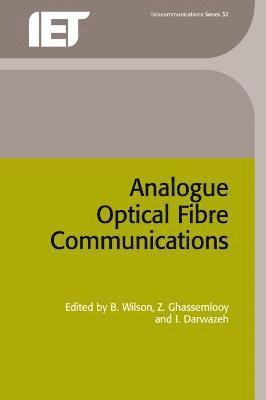 B. Wilson, Z. Ghassemlooy, I. Darwazeh - Analogue Optical Fibre Communications, Inbunden