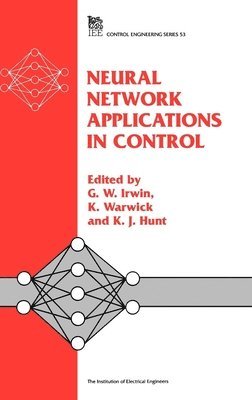 G.W. Irwin, K. Warwick, K.J. Hunt - Neural Network Applications in Control, Inbunden