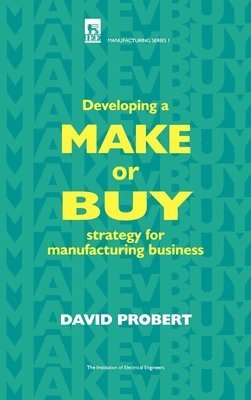 David Probert - Developing a Make or Buy Strategy for Manufacturing Business, Inbunden