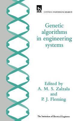 A. M. S. Zalzala, Peter Fleming, A M S Zalzala - Genetic Algorithms in Engineering Systems, Inbunden