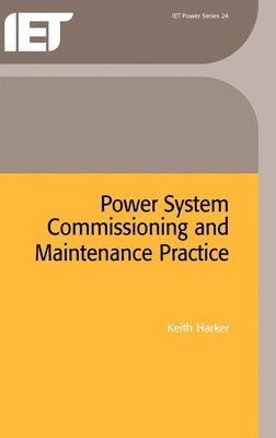Keith Harker - Power System Commissioning and Maintenance Practice, Inbunden