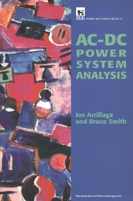 Jos Arrillaga, Bruce Smith - AC-DC Power System Analysis, Inbunden