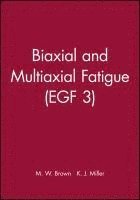 M. W. Brown, K. J. Miller - Biaxial and Multiaxial Fatigue (EGF 3), Inbunden