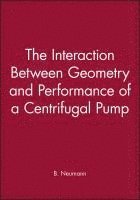 bokomslag The Interaction Between Geometry and Performance of a Centrifugal Pump