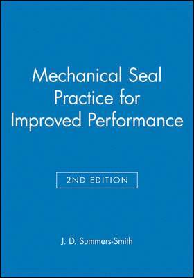 J. D. Summers-Smith - Mechanical Seal Practice for Improved Performance, Inbunden