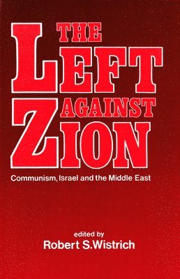 bokomslag The Left Against Zion: Communism, Israel and the Middle East