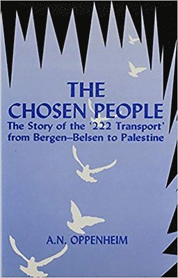 The Chosen People: The Story of the '222 Transport' from Bergen-Belse