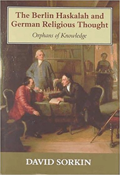 David Sorkin - Berlin Haskalah and German Religious Thought, Inbunden