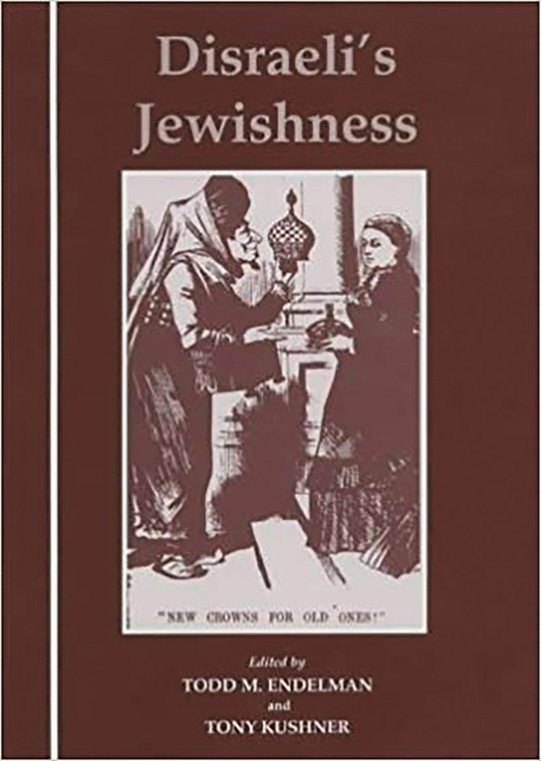 Todd M. Endelman, Tony Kushner, Todd M Endelman - Disraeli's Jewishness, Inbunden