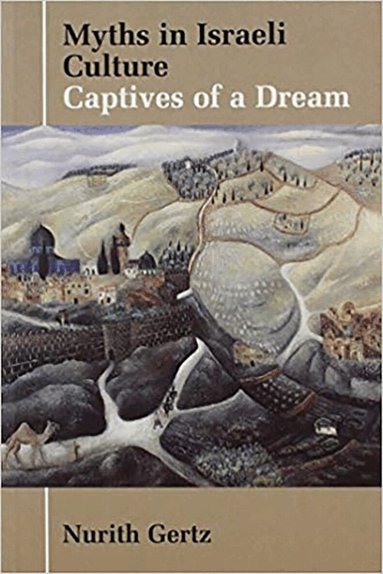 Nurith Gertz - Myths in Israeli Culture, Inbunden
