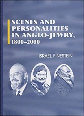 Scenes and Personalities in Anglo-Jewry 1800-2000 1