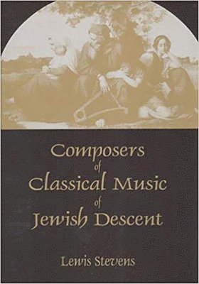 Lewis Stevens - Composers of Classical Music of Jewish Descent, Inbunden