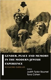 bokomslag Gender, Place and Memory in the Modern Jewish Experience
