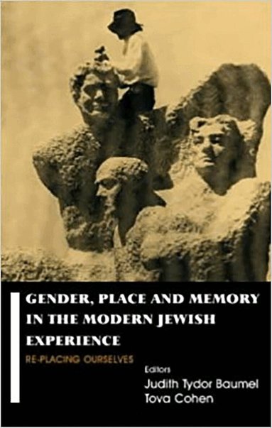 Judith Tydor Baumel, Tova Cohen - Gender, Place and Memory in the Modern Jewish Experience, Häftad