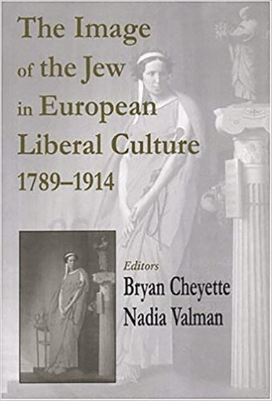 Bryan Cheyette, Nadia Valman - Image of the Jew in European Liberal Culture 1789-1914, Inbunden
