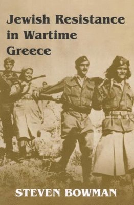 Steven Bowman - Jewish Resistance in Wartime Greece, Häftad