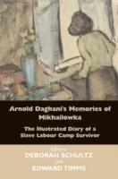 Michael J. Cohen, Deborah Schultz, Edward Timms - Arnold Daghani's Memories of Mikhailowka, Häftad