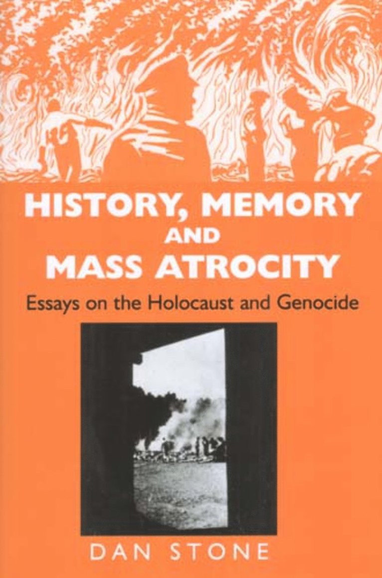 Dan Stone - History, Memory and Mass Atrocity, Inbunden