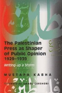 bokomslag The Palestinian Press as a Shaper of Public Opinion 1929-1939
