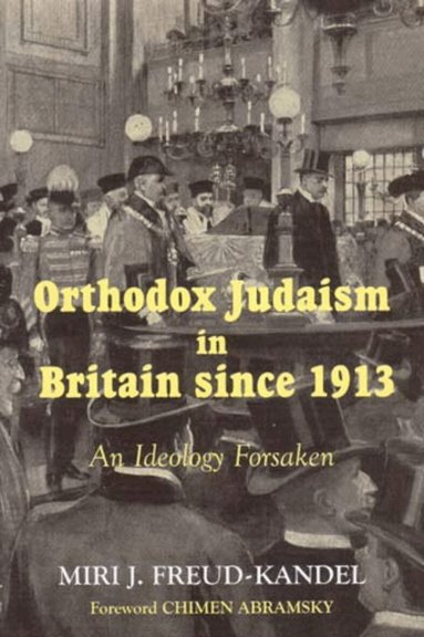 Miri J. Freud-Kandel, Demetrios Argyriades, O.P. Dwivedi, Joseph G. Jabbra - Orthodox Judaism in Britain since 1913, Inbunden