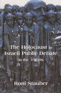 bokomslag The Holocaust in Israeli Public Debate in the 1950's