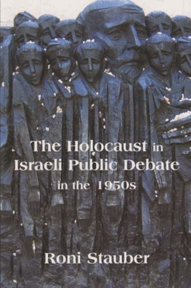 Roni Stauber - Holocaust in Israeli Public Debate in the 1950s, Häftad