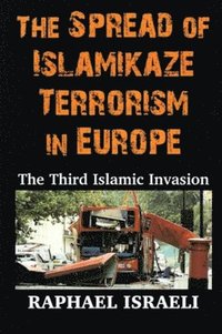 bokomslag The Spread of Islamikaze Terrorism in Europe