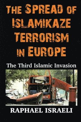Raphael Israeli - The Spread of Islamikaze Terrorism in Europe, Häftad
