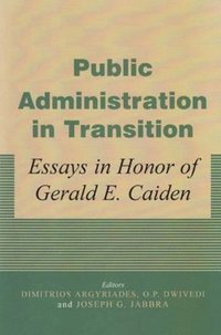 bokomslag Public Administration in Transition: Essays in Honor of Gerald E Caiden
