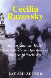 bokomslag Cecilia Razovsky and the American Jewish Women's Rescue Operations in the Second World War