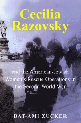 Cecilia Razovsky and the American Jewish Women's Rescue Operations in the Second World War 1