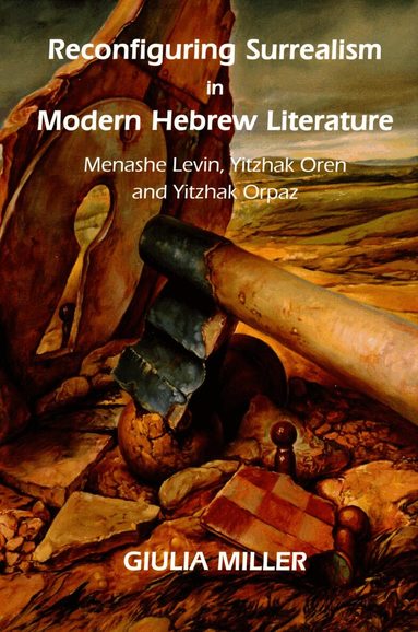 Giulia Miller - Reconfiguring Surrealism in Modern Hebrew Literature, Inbunden