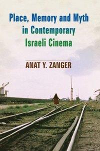bokomslag Place, Memory and Myth in Contemporary Israeli Cinema