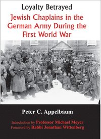 bokomslag Loyalty Betrayed: Jewish Chaplains in the German Army During the First World War