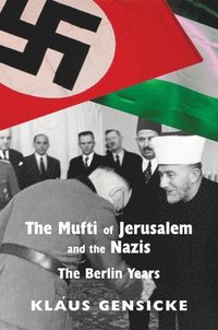 bokomslag The Mufti of Jerusalem and the Nazis