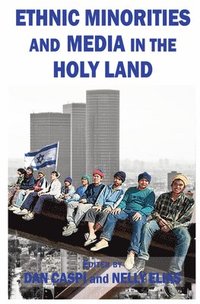 bokomslag Ethnic Minorities and Media in the Holy Land