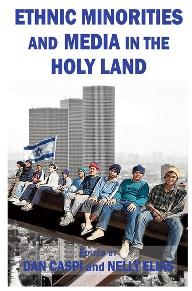 Dan Caspi, Nelly Elias - Ethnic Minorities and Media in the Holy Land, Inbunden