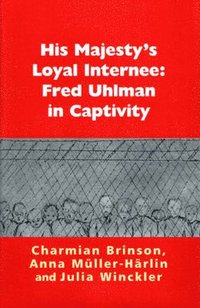 bokomslag His Majesty's Loyal Internee: Fred Uhlman in Captivity