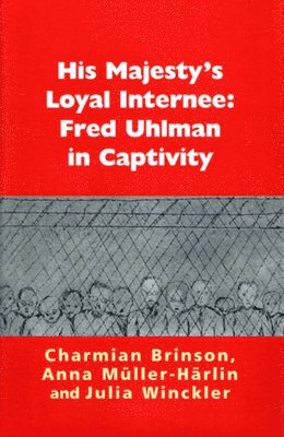 bokomslag His Majesty's Loyal Internee: Fred Uhlman in Captivity