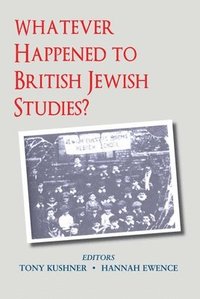 bokomslag Whatever Happened to British Jewish Studies?