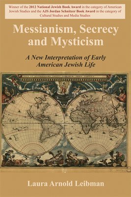 Laura Arnold Leibman - Messianism, Secrecy and Mysticism, Häftad