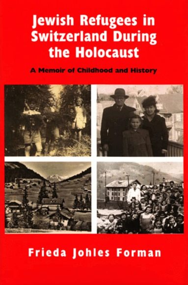 Frieda Johles Forman, David Cesarani, Gemma Romain - Jewish Refugees in Switzerland During the Holocaust, Inbunden