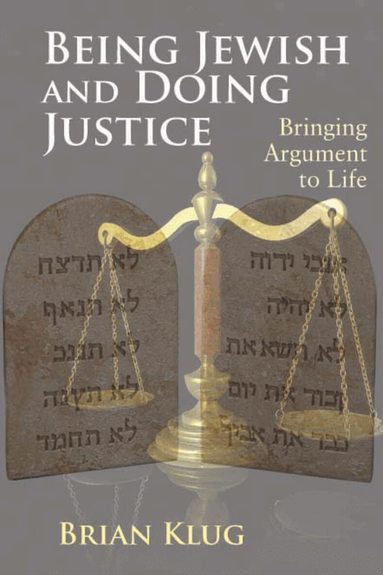 Brian Klug - Being Jewish and Doing Justice, Inbunden