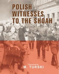 bokomslag Polish Witnesses to the Shoah